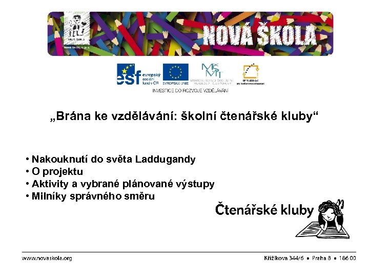 „Brána ke vzdělávání: školní čtenářské kluby“ • Nakouknutí do světa Laddugandy • O projektu