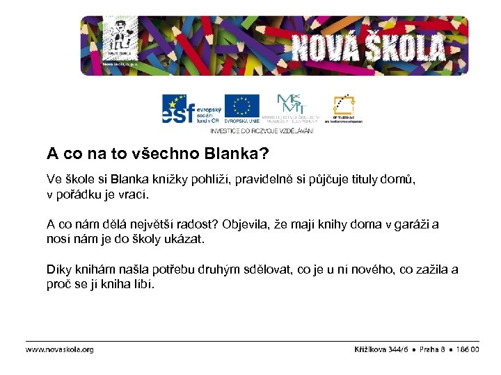 ; A co na to všechno Blanka? Ve škole si Blanka knížky pohlíží, pravidelně