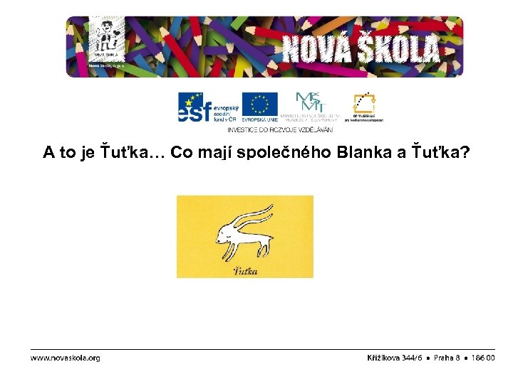 A to je Ťuťka… Co mají společného Blanka a Ťuťka? 