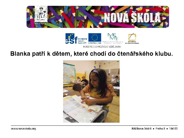 Blanka patří k dětem, které chodí do čtenářského klubu. 