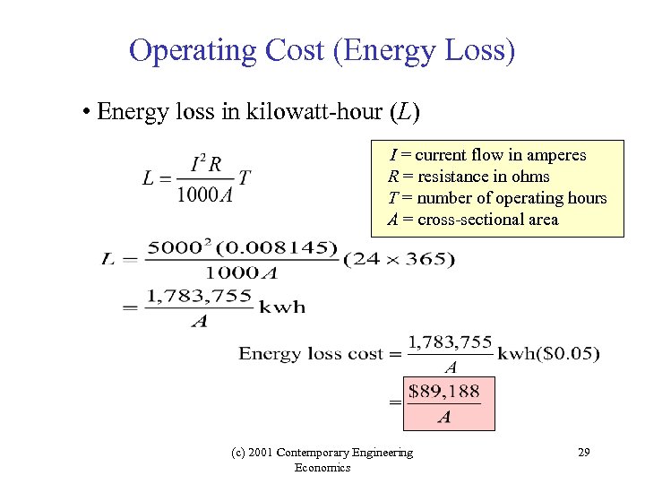 Operating Cost (Energy Loss) • Energy loss in kilowatt-hour (L) I = current flow