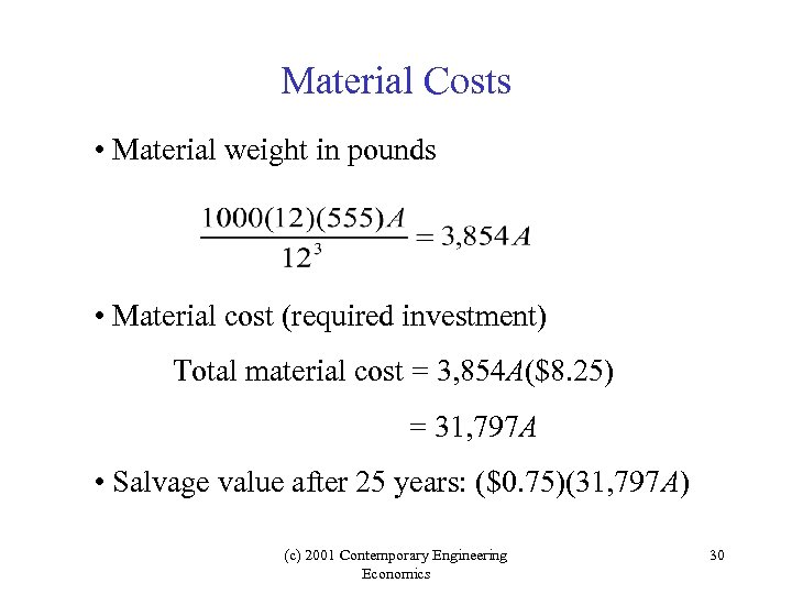 Material Costs • Material weight in pounds • Material cost (required investment) Total material