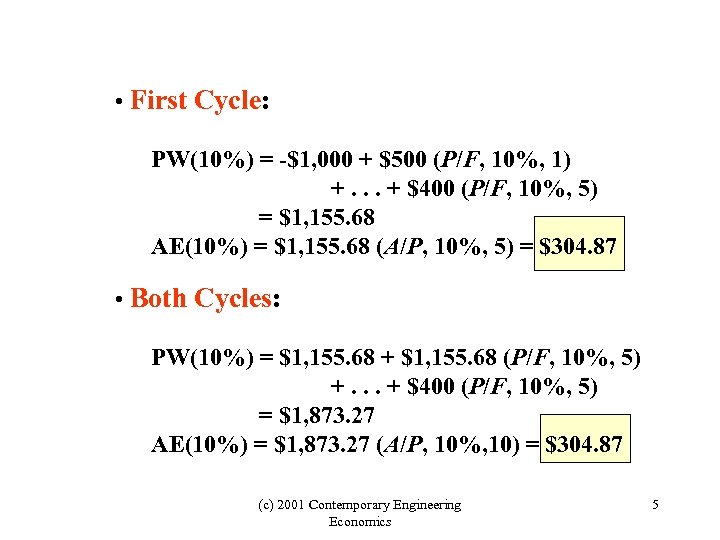  • First Cycle: PW(10%) = -$1, 000 + $500 (P/F, 10%, 1) +.