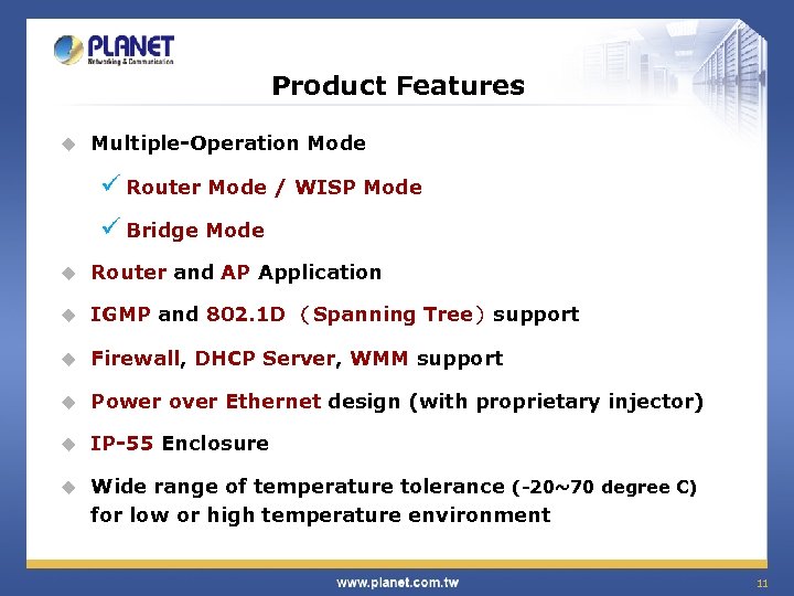 Product Features u Multiple-Operation Mode ü Router Mode / WISP Mode ü Bridge Mode