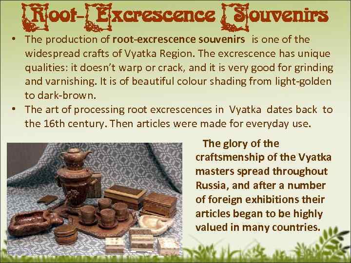 Root-Excrescence Souvenirs • The production of root-excrescence souvenirs is one of the widespread crafts