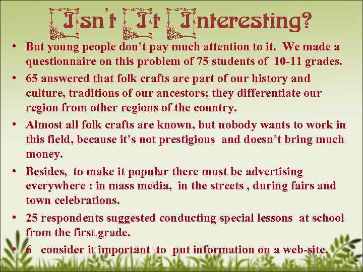  • • • Isn’t don’t pay. Interesting? a It much attention to it.