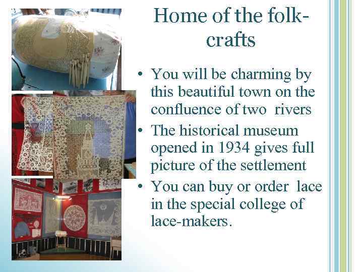 Home of the folkcrafts • You will be charming by this beautiful town on