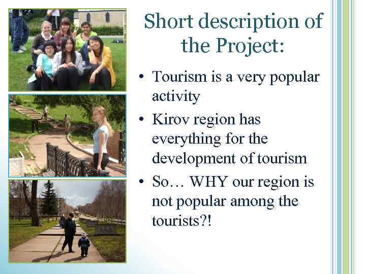 Short description of the Project: • Tourism is a very popular activity • Kirov