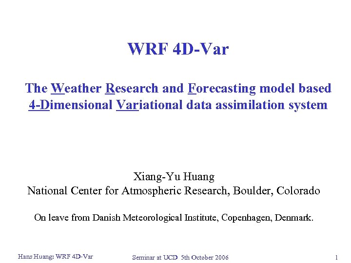 WRF 4 D-Var The Weather Research and Forecasting model based 4 -Dimensional Variational data