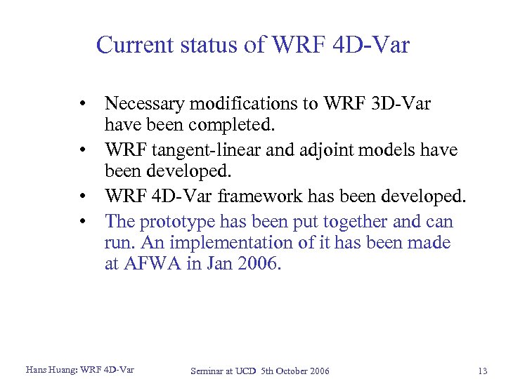 Current status of WRF 4 D-Var • Necessary modifications to WRF 3 D-Var have