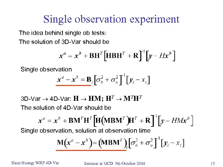 Single observation experiment The idea behind single ob tests: The solution of 3 D-Var