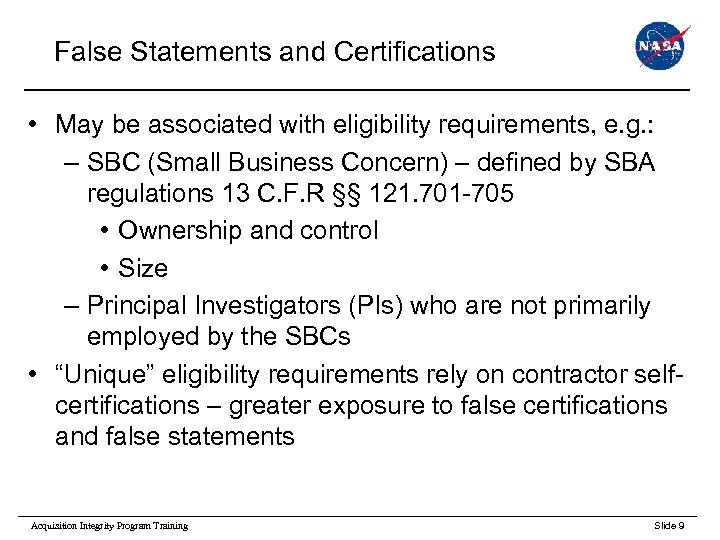 False Statements and Certifications • May be associated with eligibility requirements, e. g. :