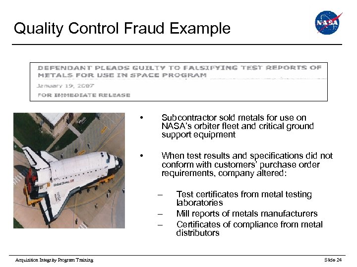 Quality Control Fraud Example • Subcontractor sold metals for use on NASA’s orbiter fleet