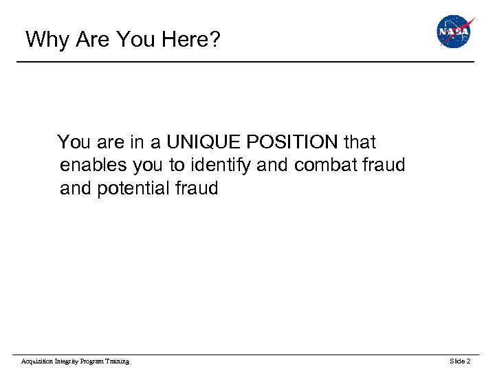  Why Are You Here? You are in a UNIQUE POSITION that enables you