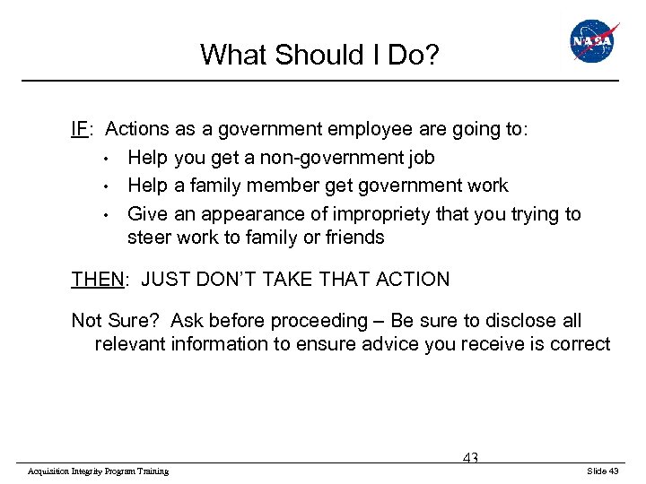 What Should I Do? IF: Actions as a government employee are going to: •