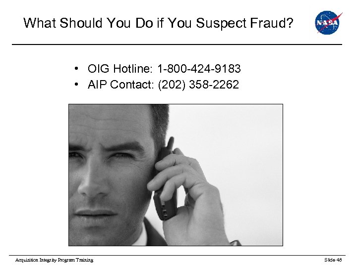  What Should You Do if You Suspect Fraud? • OIG Hotline: 1 -800