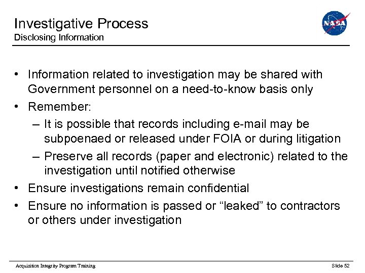 Investigative Process Disclosing Information • Information related to investigation may be shared with Government