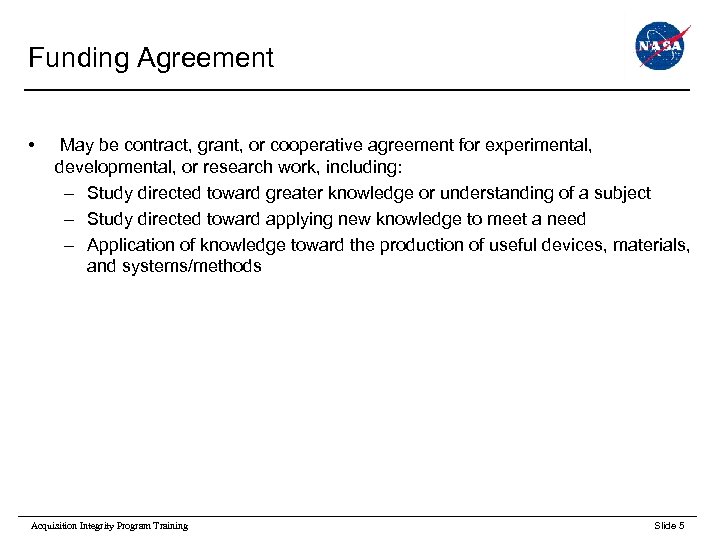 Funding Agreement • May be contract, grant, or cooperative agreement for experimental, developmental, or