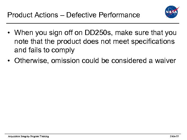 Product Actions – Defective Performance • When you sign off on DD 250 s,