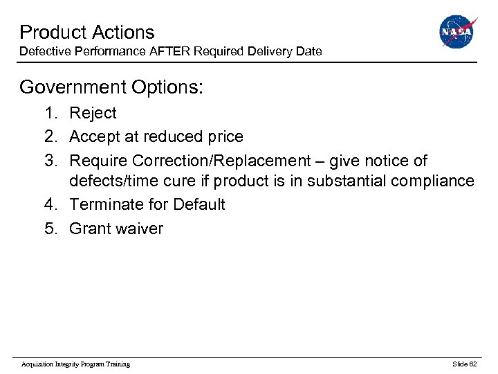 Product Actions Defective Performance AFTER Required Delivery Date Government Options: 1. Reject 2. Accept