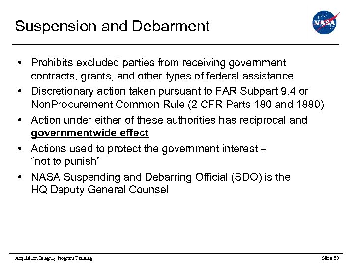 Suspension and Debarment • Prohibits excluded parties from receiving government contracts, grants, and other