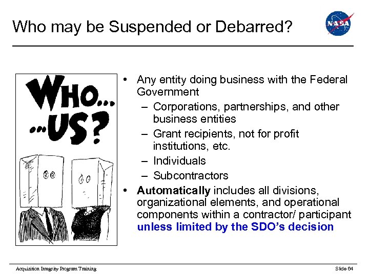 Who may be Suspended or Debarred? • Any entity doing business with the Federal