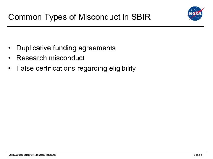 Common Types of Misconduct in SBIR • Duplicative funding agreements • Research misconduct •