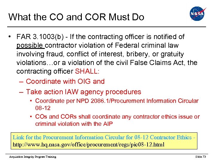 What the CO and COR Must Do • FAR 3. 1003(b) - If the