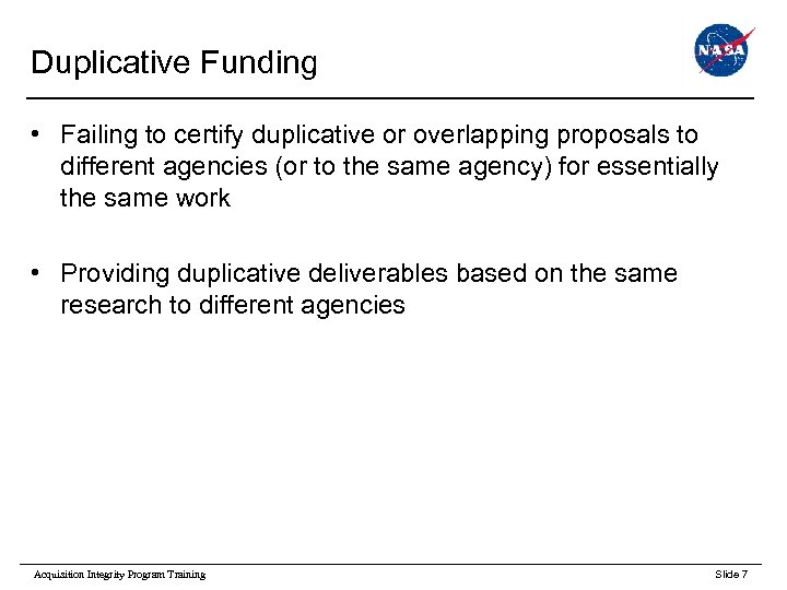 Duplicative Funding • Failing to certify duplicative or overlapping proposals to different agencies (or