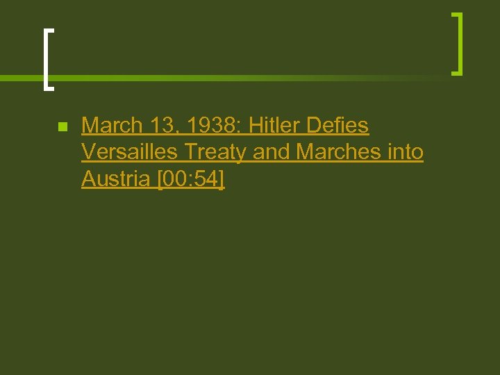 n March 13, 1938: Hitler Defies Versailles Treaty and Marches into Austria [00: 54]