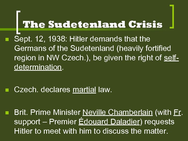 The Sudetenland Crisis n Sept. 12, 1938: Hitler demands that the Germans of the