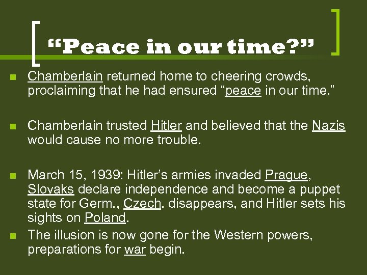 “Peace in our time? ” n Chamberlain returned home to cheering crowds, proclaiming that