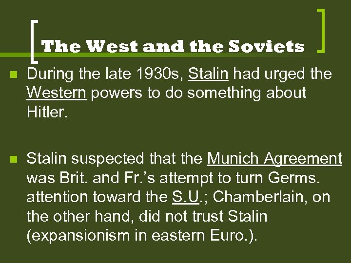 The West and the Soviets n During the late 1930 s, Stalin had urged