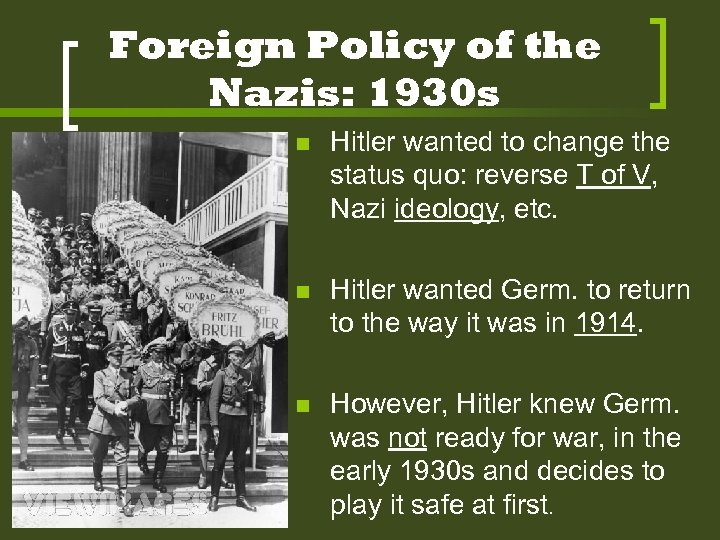Foreign Policy of the Nazis: 1930 s n Hitler wanted to change the status