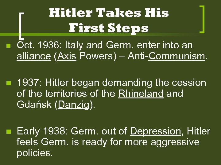 Hitler Takes His First Steps n Oct. 1936: Italy and Germ. enter into an
