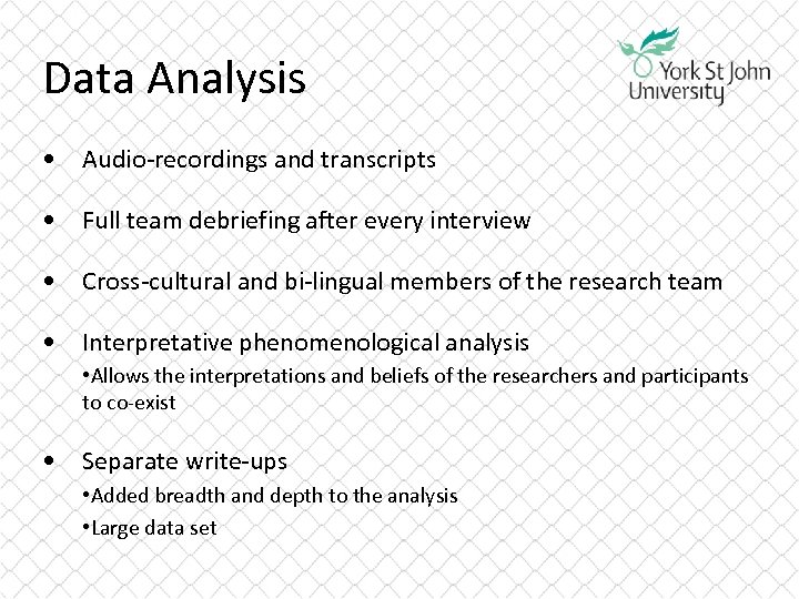 Data Analysis • Audio-recordings and transcripts • Full team debriefing after every interview •
