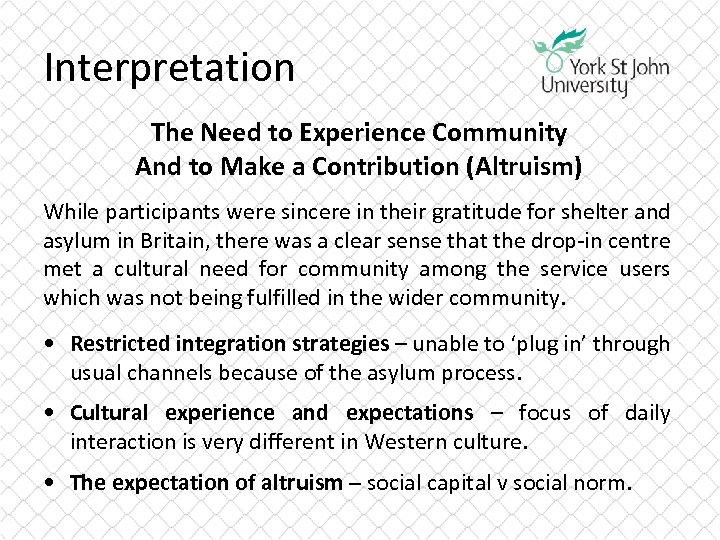Interpretation The Need to Experience Community And to Make a Contribution (Altruism) While participants