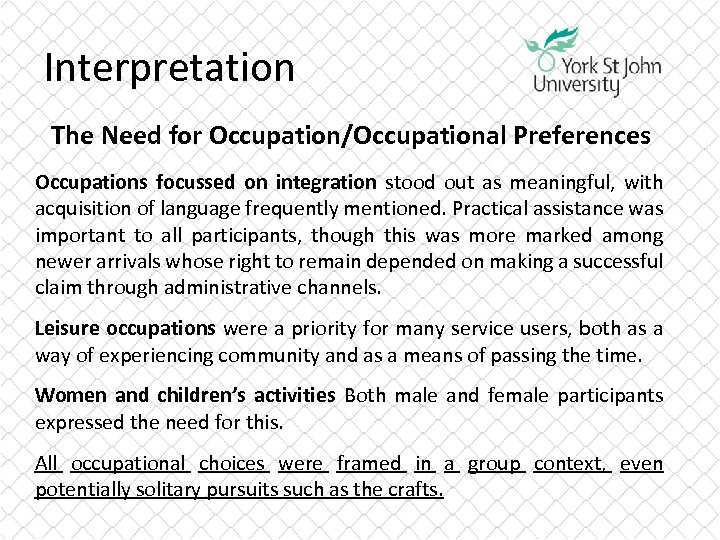 Interpretation The Need for Occupation/Occupational Preferences Occupations focussed on integration stood out as meaningful,