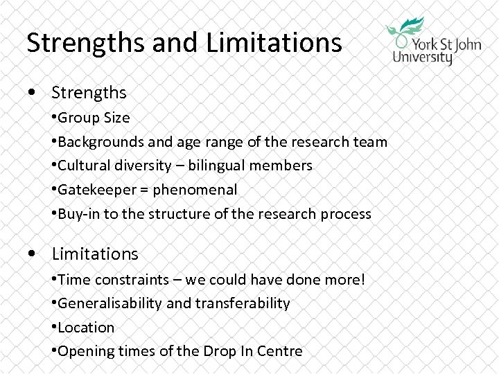 Strengths and Limitations • Strengths • Group Size • Backgrounds and age range of