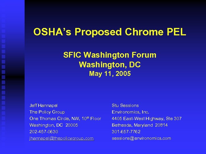 OSHA’s Proposed Chrome PEL SFIC Washington Forum Washington, DC May 11, 2005 Jeff Hannapel