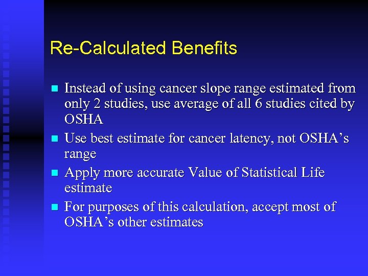 Re-Calculated Benefits n n Instead of using cancer slope range estimated from only 2