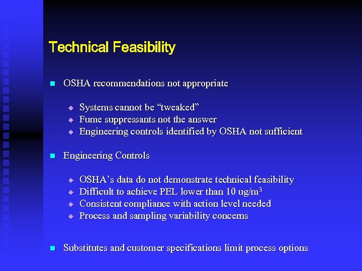 Technical Feasibility n OSHA recommendations not appropriate u u u n Engineering Controls u