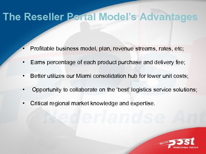 The Reseller Portal Model’s Advantages • Profitable business model, plan, revenue streams, rates, etc;