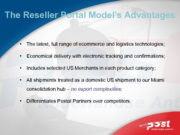 The Reseller Portal Model’s Advantages • The latest, full range of ecommerce and logistics