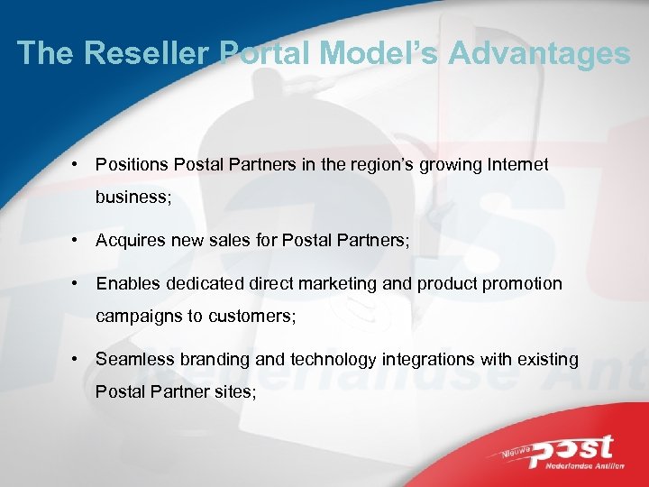 The Reseller Portal Model’s Advantages • Positions Postal Partners in the region’s growing Internet