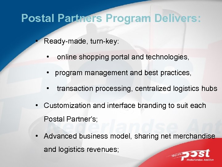 Postal Partners Program Delivers: • Ready-made, turn-key: • online shopping portal and technologies, •