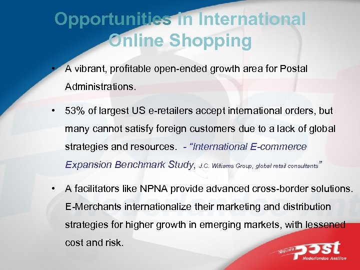 Opportunities in International Online Shopping • A vibrant, profitable open-ended growth area for Postal