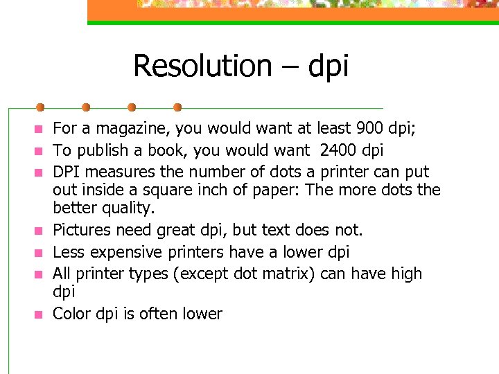 Resolution – dpi n n n n For a magazine, you would want at