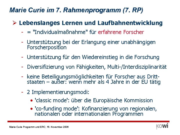 Marie Curie im 7. Rahmenprogramm (7. RP) Ø Lebenslanges Lernen und Laufbahnentwicklung - =