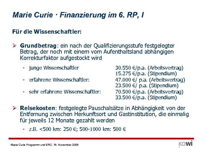 Marie Curie · Finanzierung im 6. RP, I Für die Wissenschaftler: Ø Grundbetrag: ein